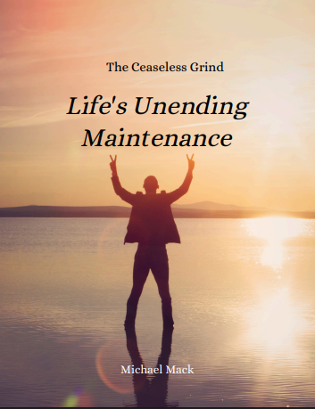 The Ceaseless Grind Life's Unending Maintenance