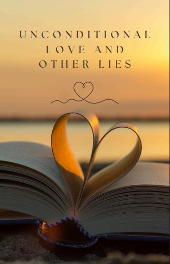 Unconditional Love and Other Lies
